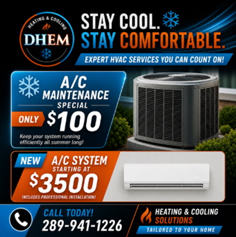 DHEM Heating & Cooling — A/C Maintenance Special $100, A/C System starting at $3,500. Call 289-941-1226.
